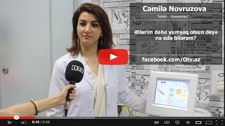 [Kosmetoloq-Dr. Cəmilə Novruzova] Yumşaq əllərə sahib olmaq üçün məsləhətlər [www.OTV.az]