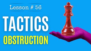 Chess Lesson # 56: Obstruction or Interference: the most elegant Chess tactic you will learn