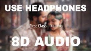 Kalank - First Class 3d audio song
