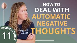 Automatic Negative Thoughts - Break the Anxiety Cycle 11/30