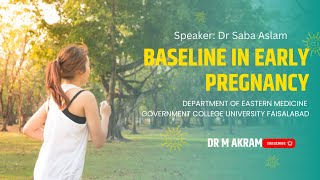 Saba Aslam Baseline in Early Pregnancy-BRA Dr M Akram Tatri Nothen Sargodha Eastern Medicine GCUF