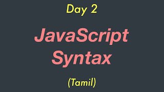 JavaScript Syntax | Day 2 | Tamil