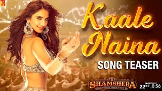 Kaale Naina Song | Shamshera | Ranbir Kapoor| Vaani Kapoor | Neeti | Shadab | Sudesh Bhosale