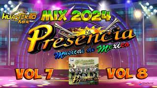 GRUPO LA PRESENCIA MUSICAL DE MEXICO VOL 7 Y  VOL 8  LO MAS NUEVO MIX 2024