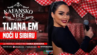 TIJANA EM - NOCI U SIBIRU | UZIVO | 2025 (ORK. VASKA BORISOVA) | KAFANSKO VECE