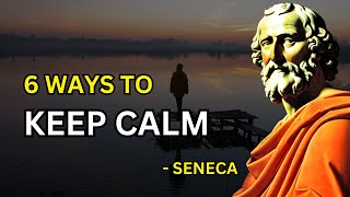 Seneca - 6 Ways To Keep Your Calm (Stoicism) | Philosophies Revived