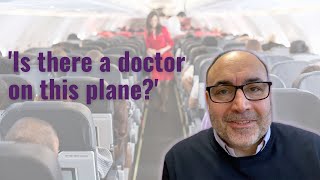 'Is there a doctor on this plane?'