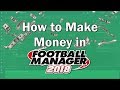 FM18 Guide - How To Make Money, Save Money and Secure your Finances in Football Manager 2018