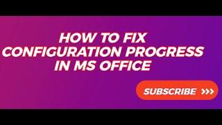 How to Fix Configuration Progress in MS Office
