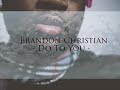 Do To You - Brandon Christian
