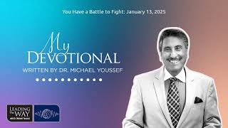 You Have a Battle to Fight: January 13, 2025 | MY Devotional: Daily Encouragement from Leading...