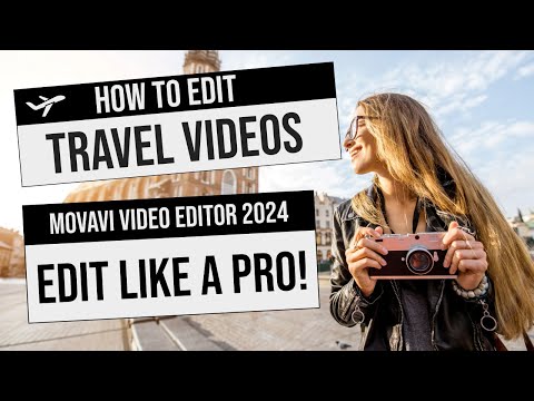 Movavi Video Editor – Edit Travel Videos Like a Pro – Detailed Guide (2024)