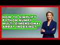 How To Simplify Python NumPy Multi-dimensional Array Indexing? - Python Code School