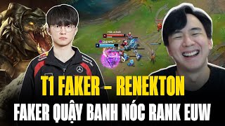 Bootcamp CKTG 2024: Faker Quậy Banh Nóc Rank EUW Với Giáo Án Renekton Đường Giữa