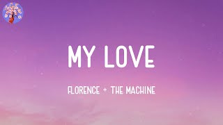 Florence + The Machine - My Love (Lyrics)