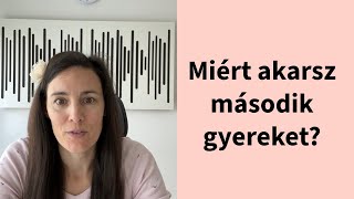 Miért akarsz második gyereket?