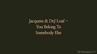Jacquees & DeJ Loaf- You belong to somebody else