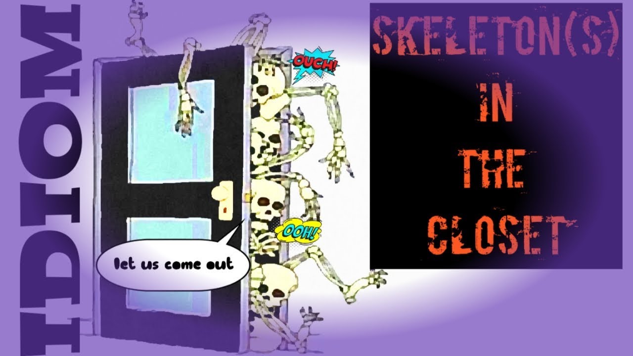 Idiom: Skeleton(s) In The Closet - YouTube