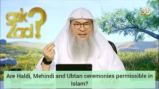 Haldi, Mehndi \u0026 Ubtan ceremony permissible in Islam? - Assim al hakeem