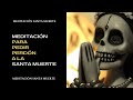 Meditación para pedir perdón a la Santa Muerte