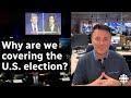 Why Canada's public broadcaster covers the U.S. election