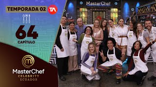 CAPÍTULO 64 | TEMPORADA 02 | MASTERCHEF CELEBRITY ECUADOR