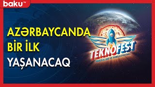 TEKNOFEST : Azərbaycanda bir ilk yaşanacaq - BAKU TV