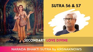 Ch 05 Sutra 56 \u0026 57 | Narada Bhakti Sutra | Secondary Love Divine | Kinds of Devotion | KrsnaKnows