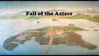 Fall of the Aztec Empire - Conquest of the New World
