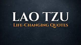 POWERFUL LAO TZU QUOTES TO ENLIGHTEN YOUR MIND!