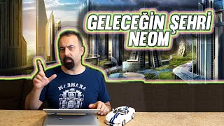 GELECEĞİN ŞEHRİ NEOM