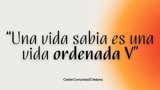 Una vida sabia es una vida ordenada V | CEDES