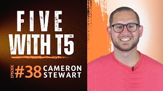 Episode #38 | Cameron Stewart: Real Estate, Fatherhood, and Music | Five with T5 Podcast