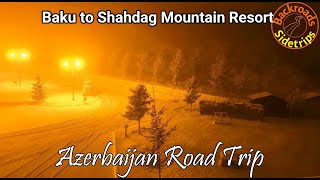 Baku to Shahdag Mountain Resort: Azerbaijan Road Trip