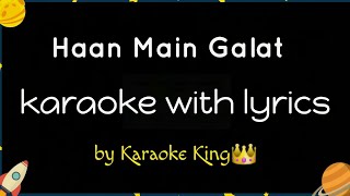 Haan Main Galat (Karaoke/Instrumental with lyrics) || Arijit Singh || #LoveAajKal2020 ||