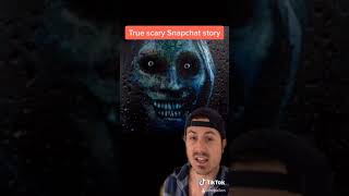 True scary Snapchat story