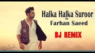 Halka Halka Suroor New Dj Remix 2018 !