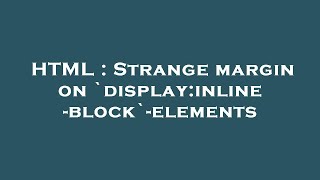 HTML : Strange margin on `display:inline-block`-elements
