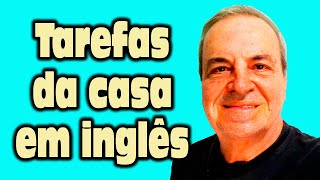 Tarefas da casa em inglês - Speak English