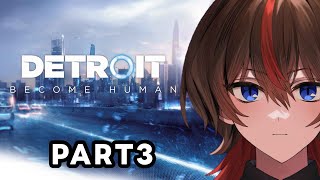 Detroit:Become Human  ！！！ #3