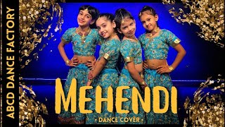 Mehendi - Dance | Choreography | ABCD Dance Factory | Dhvani Bhanushali | Viral Girls