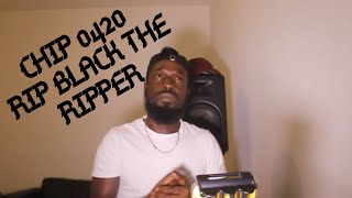 Chip  0420 RIP Black The Ripper Music Video  GRM Daily,, #SALUTE #DEEPSSPEAKS Reaction