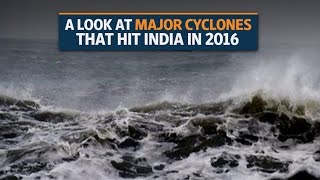 From Vardah to Roanu, a look at major cyclones that hit India this year