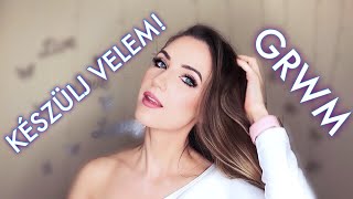 KÉSZÜLJ VELEM | GRWM  💋 | Glamify.hu