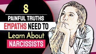 8 Painful Truths Empaths Need To Learn About Narcissists