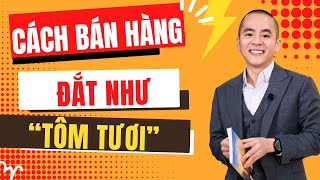 Muốn Bán Hàng Đắt Như Tôm Tươi: Đây Là Cách Bạn Phải Biết | Master Anh Đức