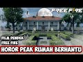 FILM PENDEK FREE FIRE! KISAH HOROR PEAK RUMAH BERHANTU