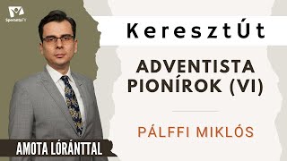 Adventista pionírok VI. | Pálffi Miklós