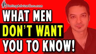 What Men Don't Want You To Know - 15 SECRETS!