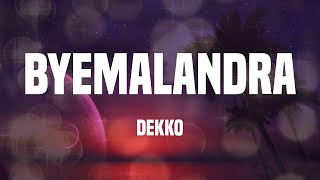 DEKKO - Byemalandra (Letras)